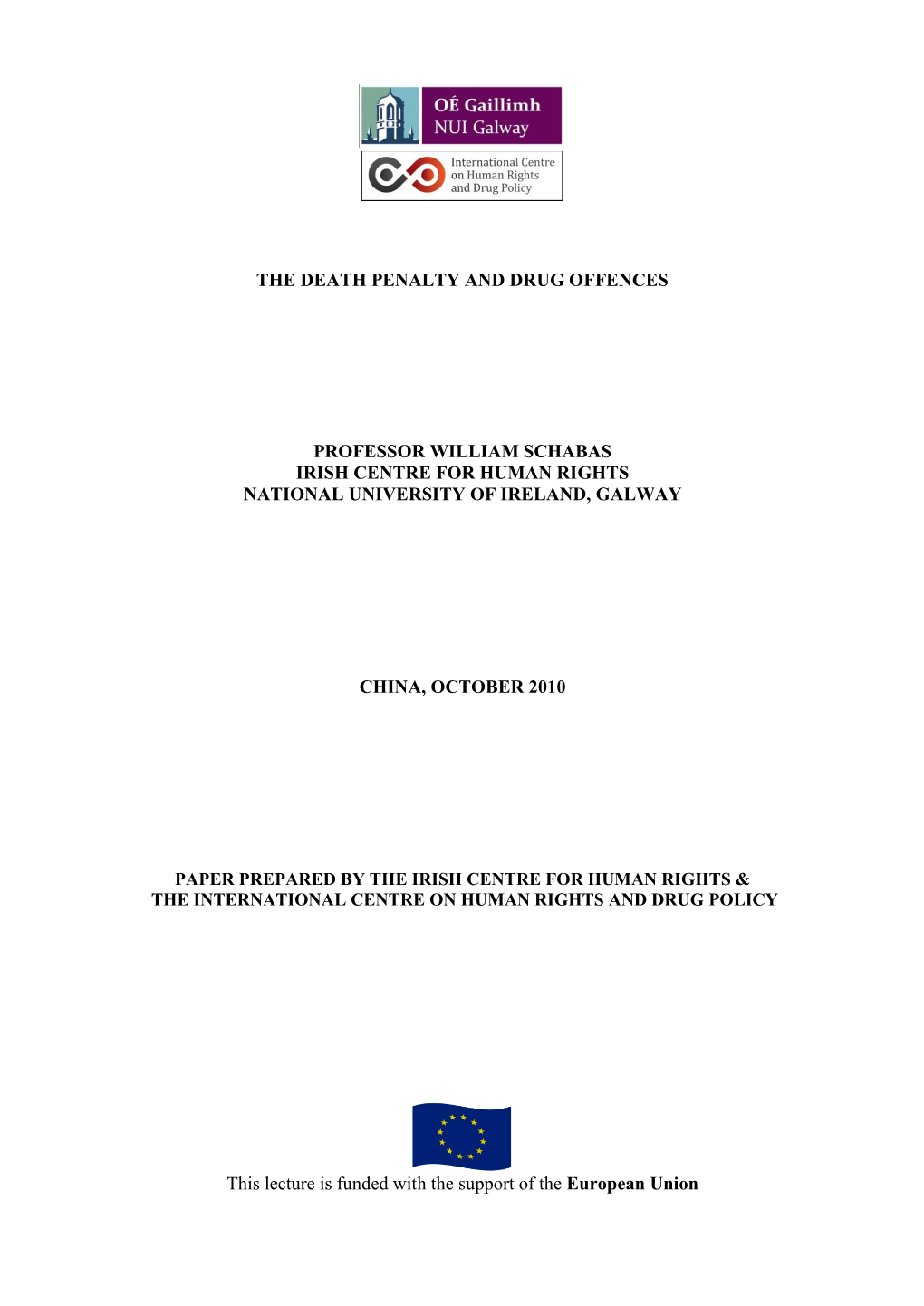 The Death Penalty and Drug Offences Professor William Schabas Irish Centre for Human Rights National University of Ireland, Galw