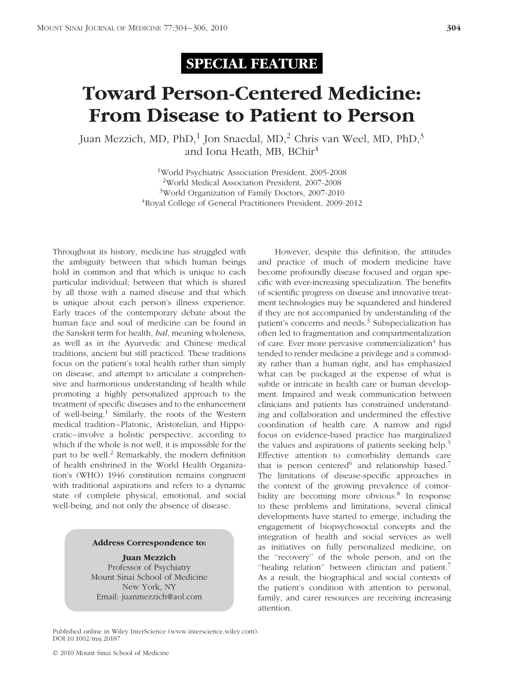 Toward Person-Centered Medicine: from Disease to Patient to Person Juan Mezzich, MD, Phd,1 Jon Snaedal, MD,2 Chris Van Weel, MD, Phd,3 and Iona Heath, MB, Bchir4