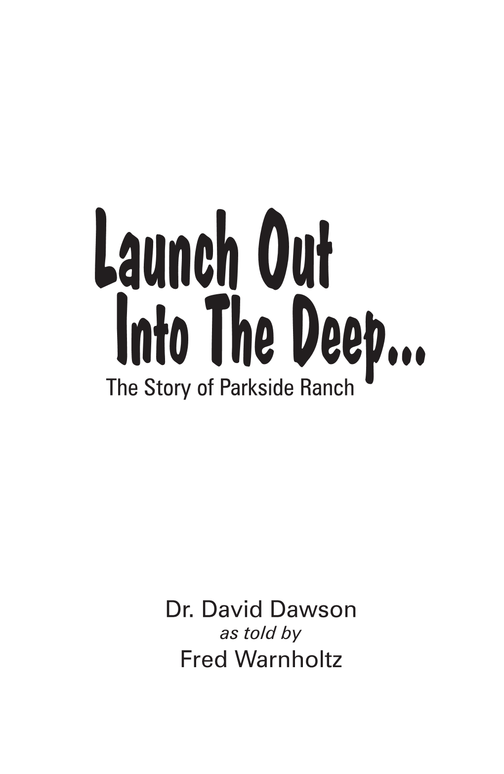 The Story of Parkside Ranch Dr. David Dawson Fred Warnholtz