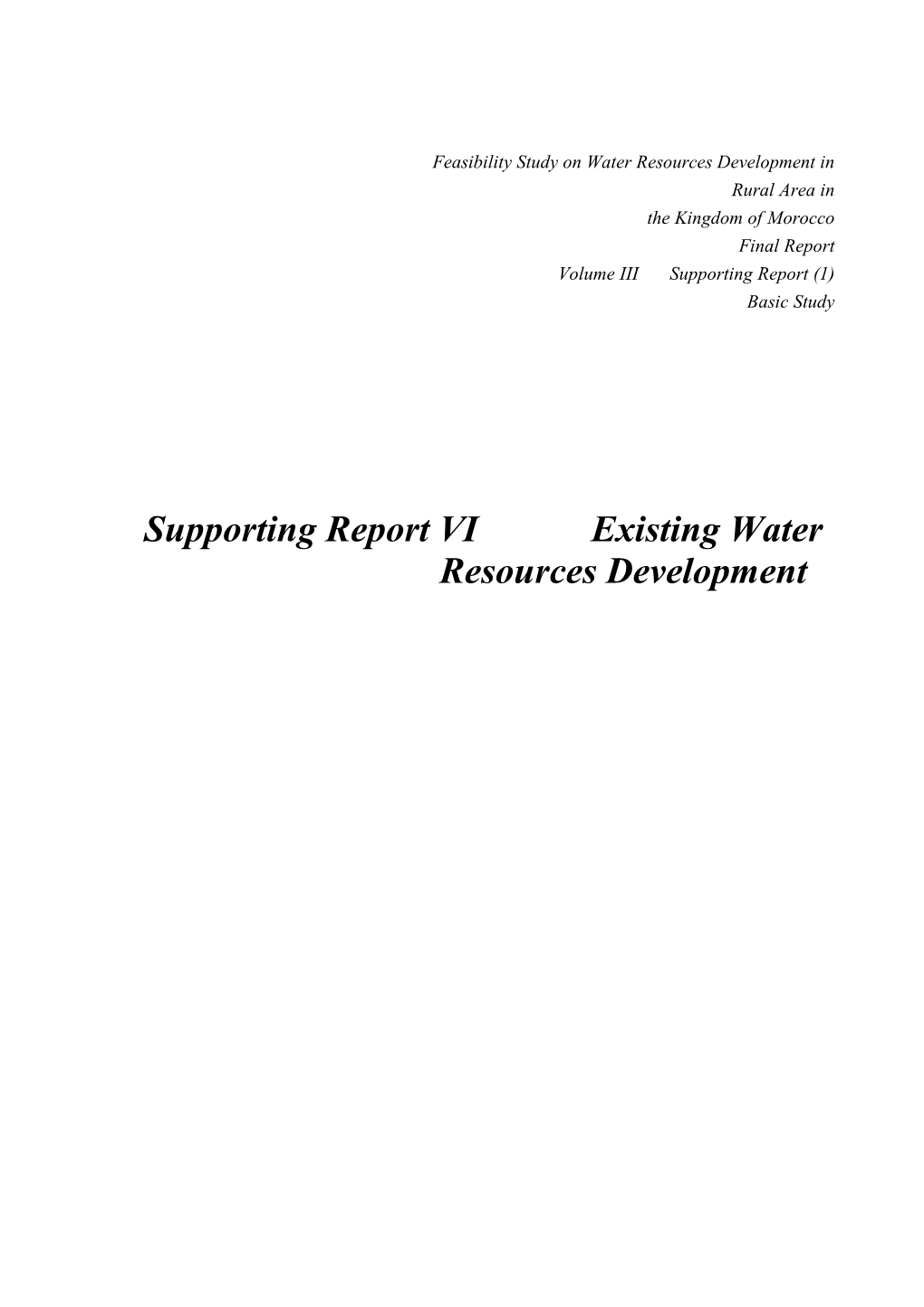 Supporting Report VI Existing Water Resources Development FEASIBILITY STUDY on WATER RESOURCES DEVELOPMENT in RURAL AREA in the KINGDOM of MOROCCO