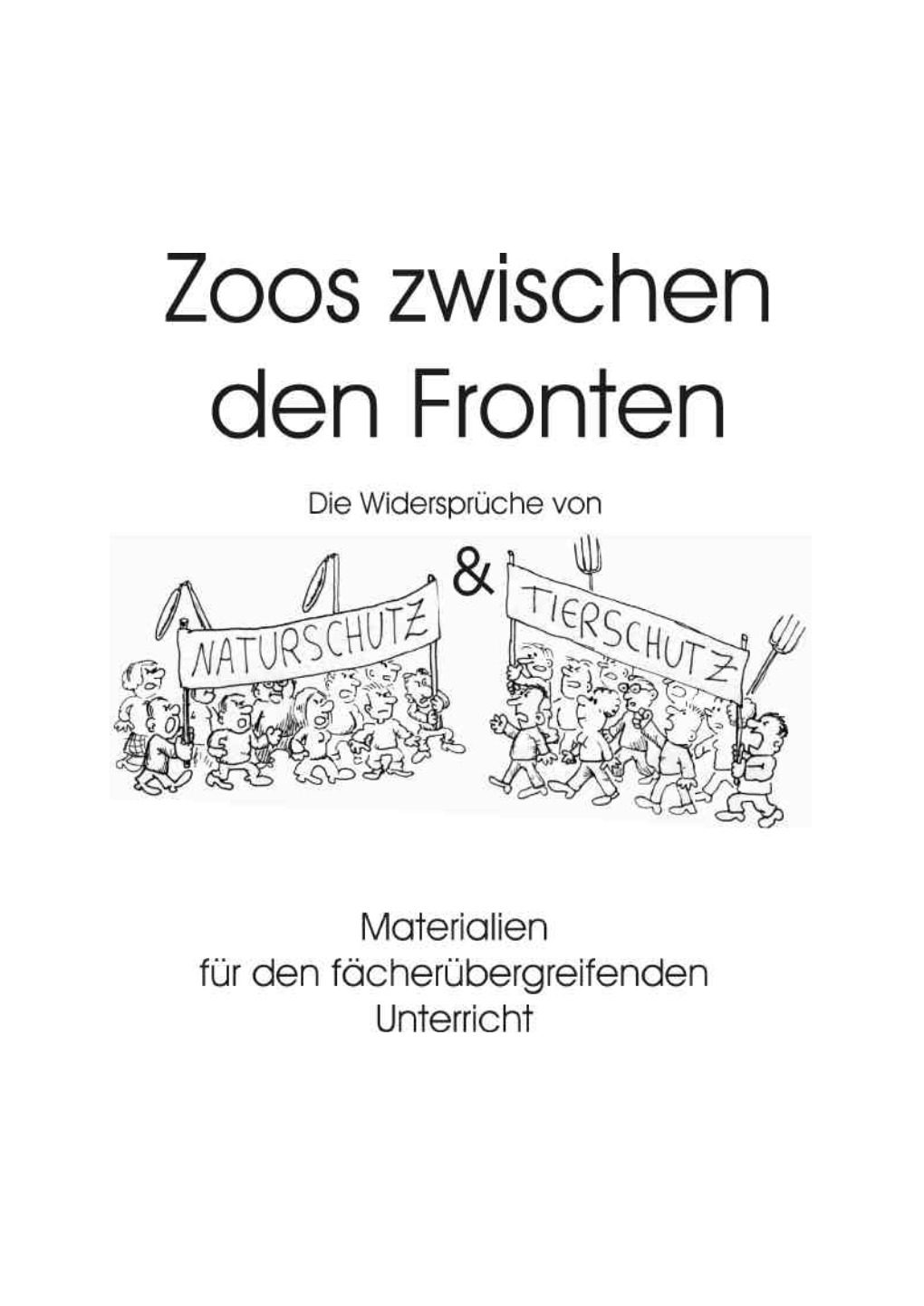 Zoos Zwischen Den Fronten –Die Widersprüche Von Natur- Und Tierschutz“ Wurde Ermöglicht Durch Die Freundliche Finan- Zielle Unterstützung Des