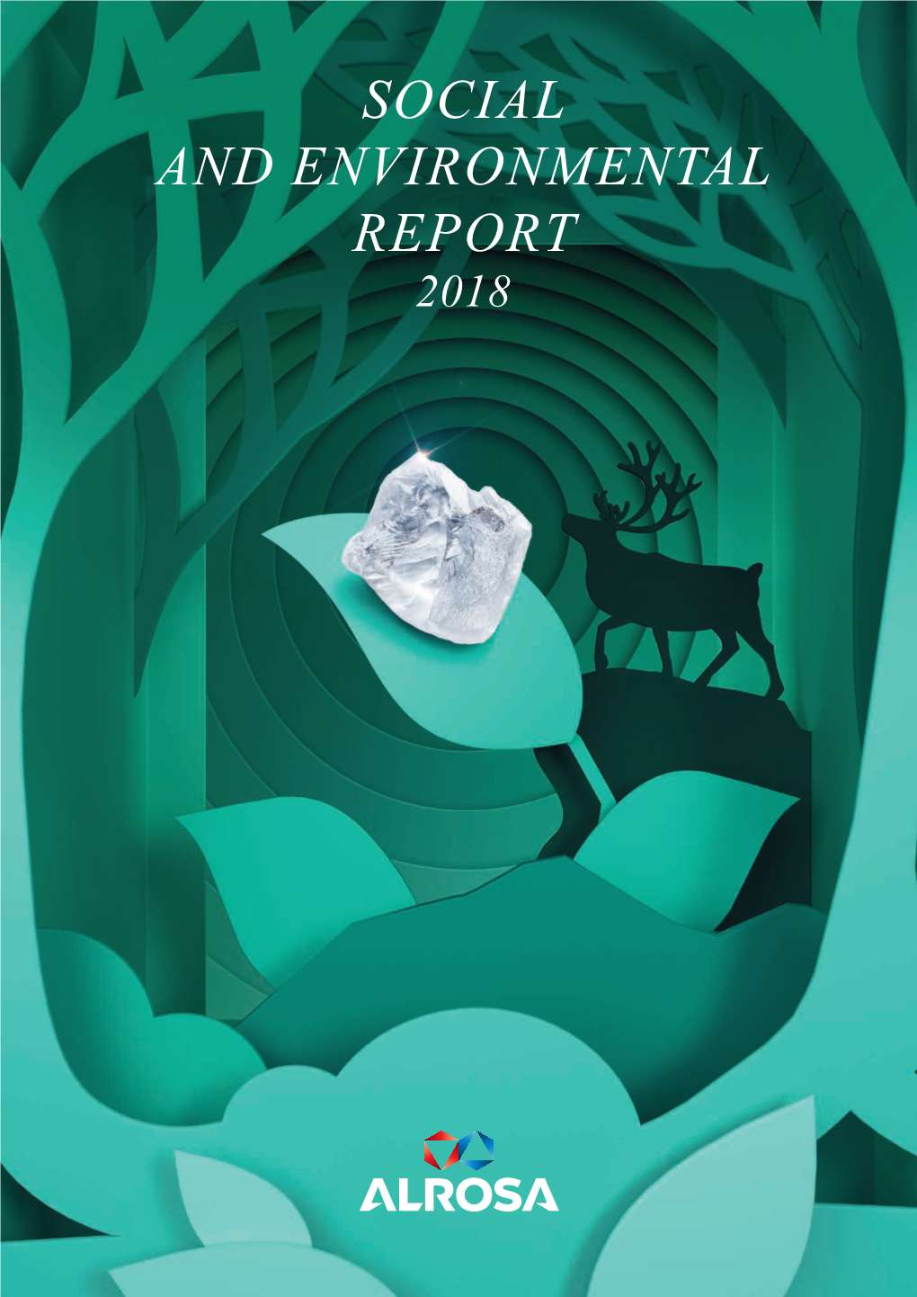 SOCIAL and ENVIRONMENTAL REPORT 2018 ALROSA • Social and Environmental Report 2018