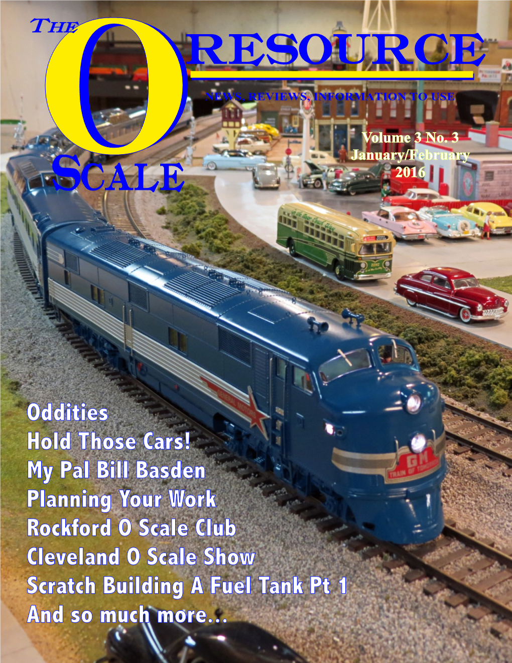 Oddities Hold Those Cars! My Pal Bill Basden Planning Your Work Rockford O Scale Club Cleveland O Scale Show Scratch Building a Fuel Tank Pt 1 and So Much More