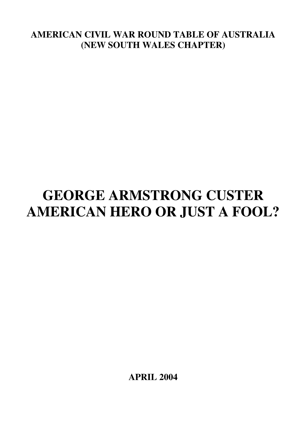 George Armstrong Custer American Hero Or Just a Fool?