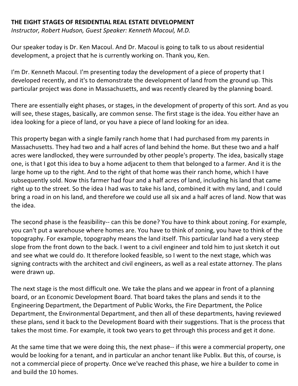THE EIGHT STAGES of RESIDENTIAL REAL ESTATE DEVELOPMENT Instructor, Robert Hudson, Guest Speaker: Kenneth Macoul, M.D