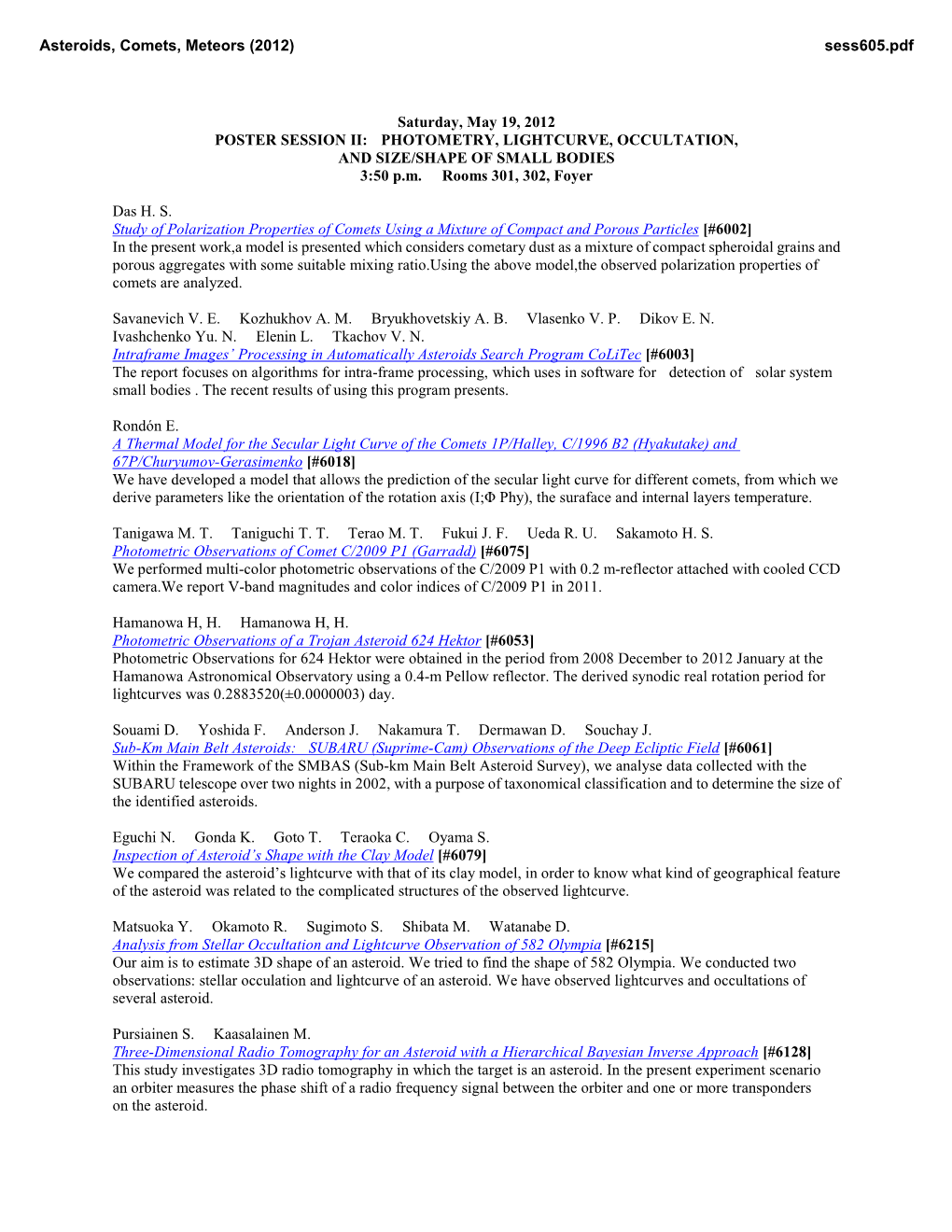 Saturday, May 19, 2012 POSTER SESSION II: PHOTOMETRY, LIGHTCURVE, OCCULTATION, and SIZE/SHAPE of SMALL BODIES 3:50 P.M