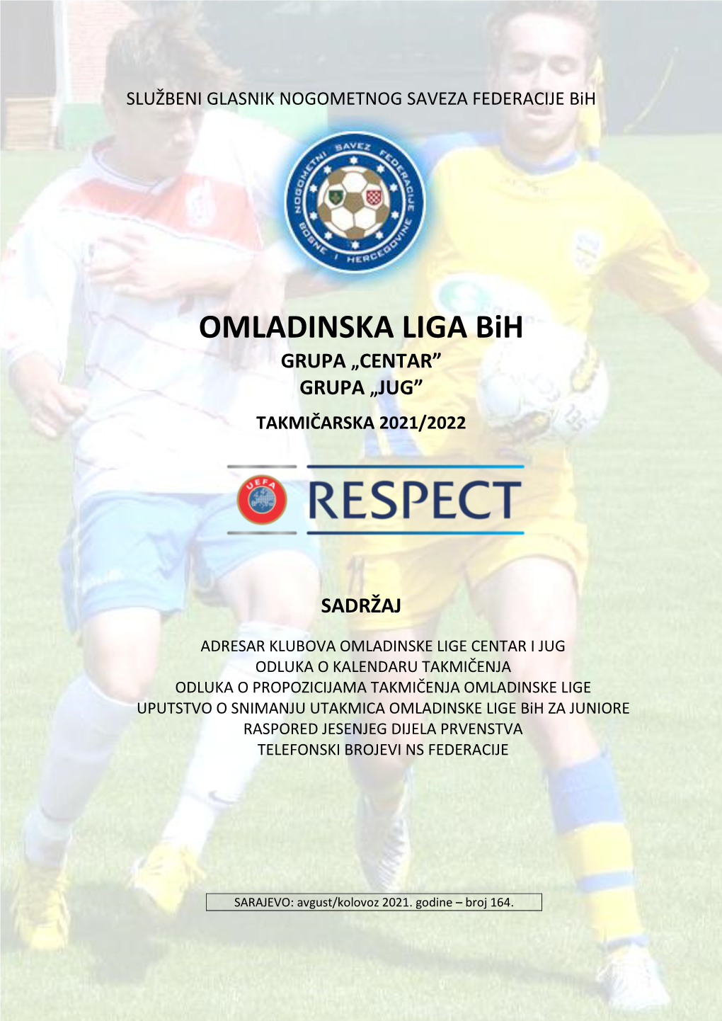 OMLADINSKA LIGA Bih GRUPA „CENTAR” GRUPA „JUG”