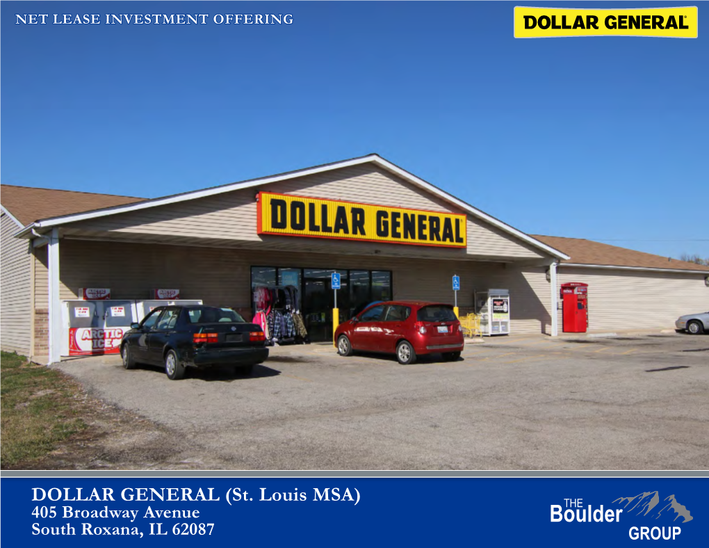DOLLAR GENERAL (St. Louis MSA) 405 Broadway Avenue South Roxana, IL 62087 TABLE of CONTENTS
