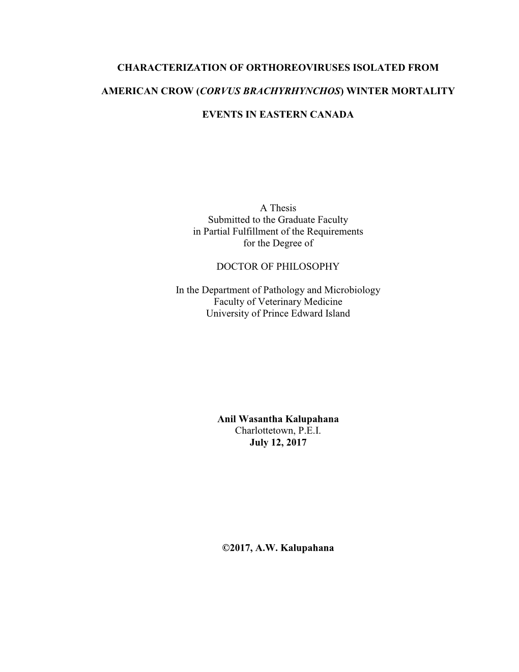 I CHARACTERIZATION of ORTHOREOVIRUSES ISOLATED from AMERICAN CROW (CORVUS BRACHYRHYNCHOS) WINTER MORTALITY EVENTS in EASTERN CA