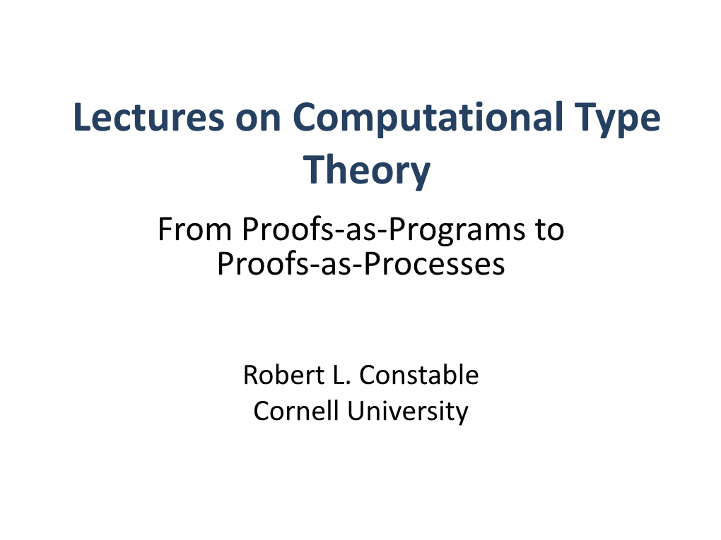 Lectures on Computational Type Theory from Proofs-As-Programs to Proofs-As-Processes