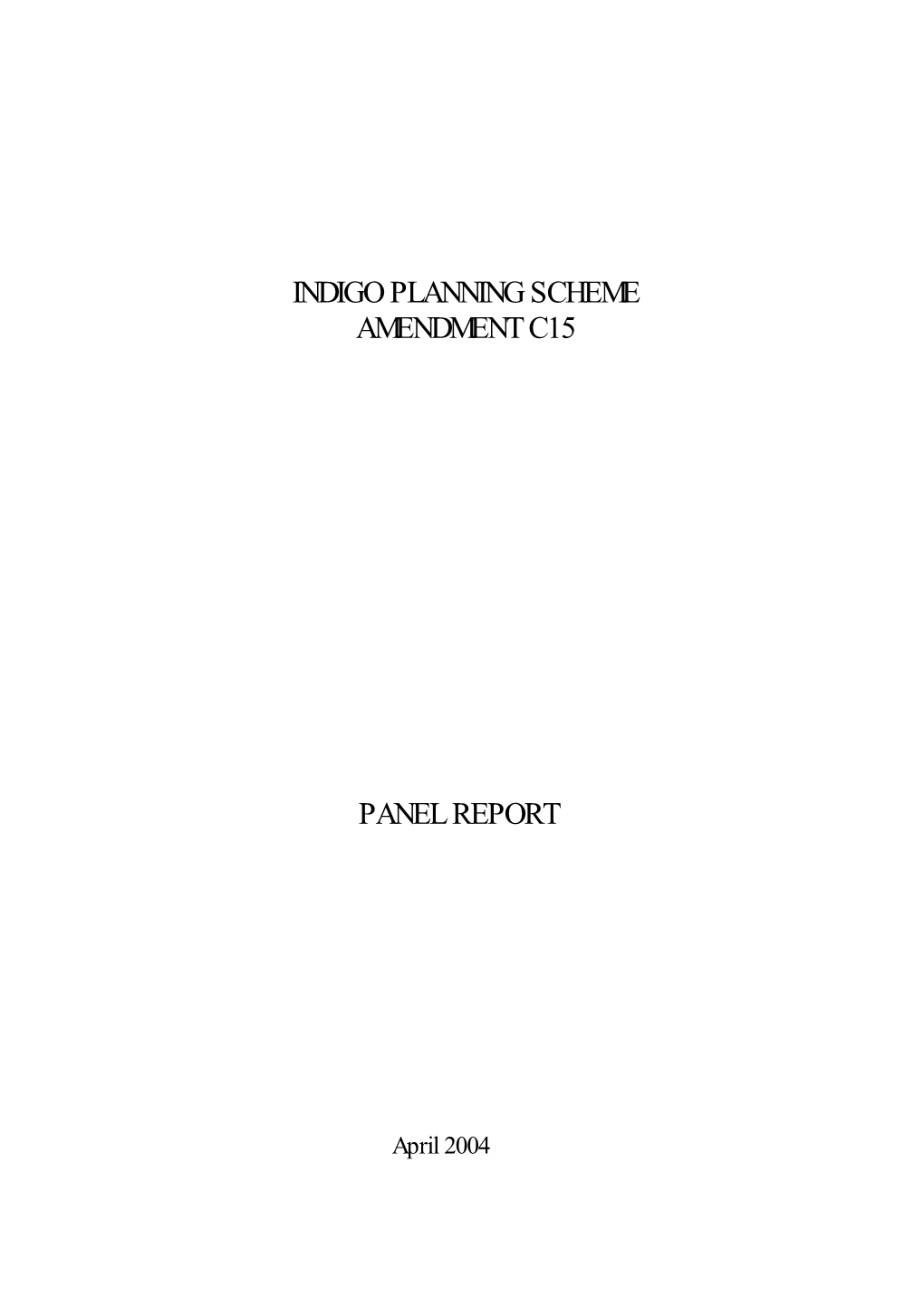 INDIGO PLANNING SCHEME AMENDMENT C15 PANEL REPORT: APRIL 2004 Page Ii