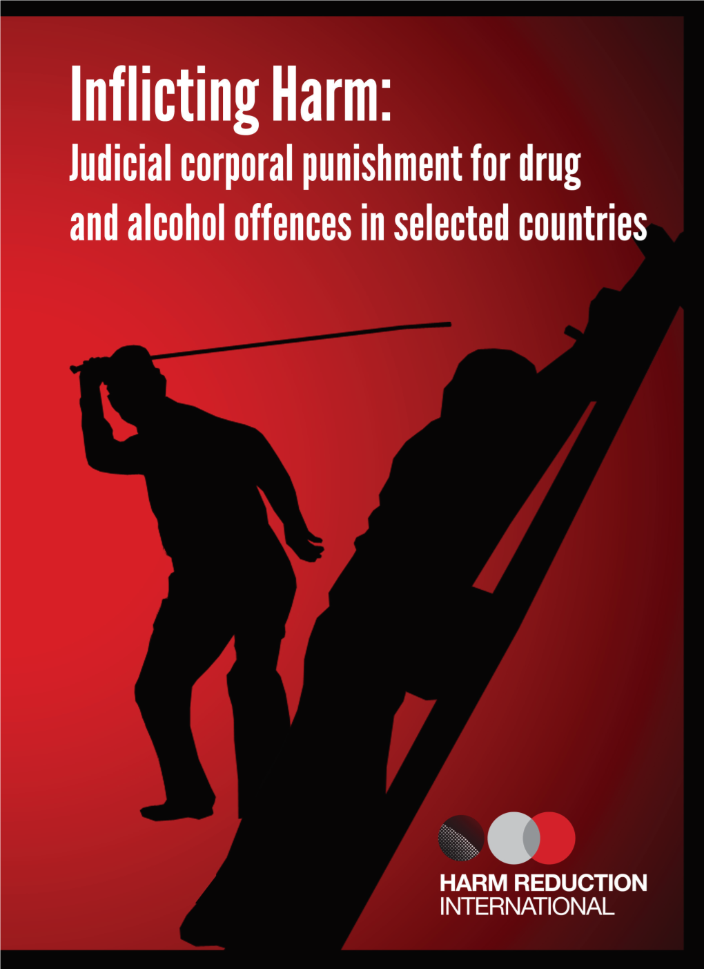 Inflicting Harm: Judicial Corporal Punishment for Drug and Alcohol Offences in Selected Countries