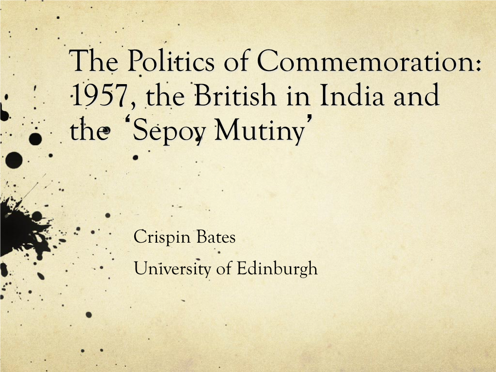 The Politics of Commemoration: 1957, the British in India and the ‘Sepoy Mutiny’