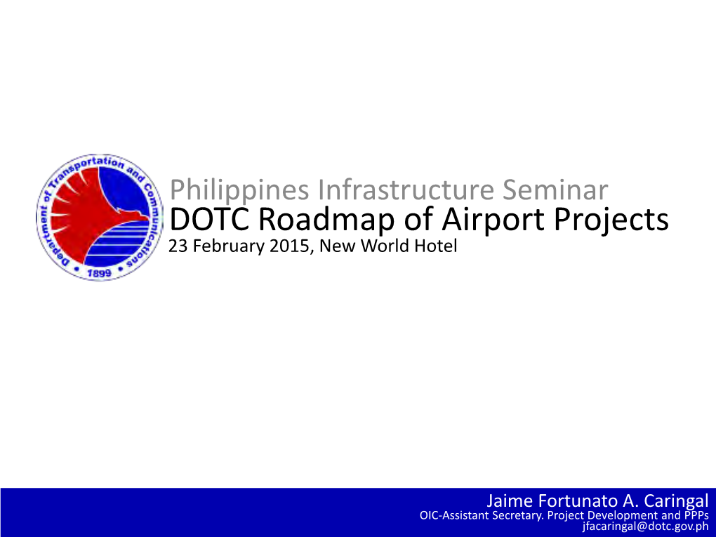 DOTC Roadmap of Airport Projects 23 February 2015, New World Hotel