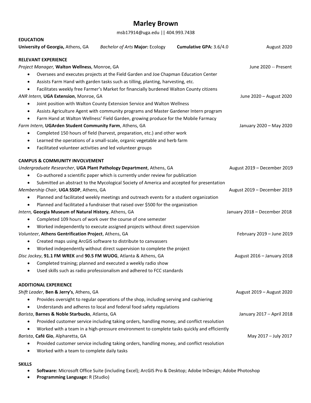 Marley Brown Msb17914@Uga.Edu || 404.993.7438 EDUCATION University of Georgia, Athens, GA Bachelor of Arts Major: Ecology Cumulative GPA: 3.6/4.0 August 2020
