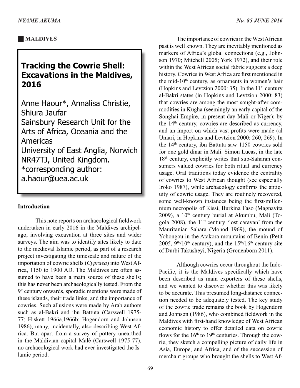 Tracking the Cowrie Shell: Excavations in the Maldives, 2016 Anne Haour*, Annalisa Christie, Shiura Jaufar Sainsbury Research Un