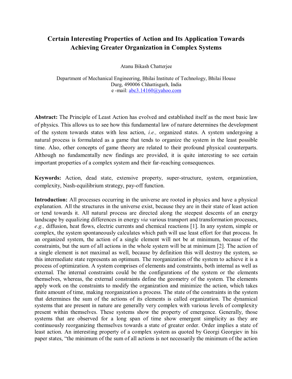 Certain Interesting Properties of Action and Its Application Towards Achieving Greater Organization in Complex Systems