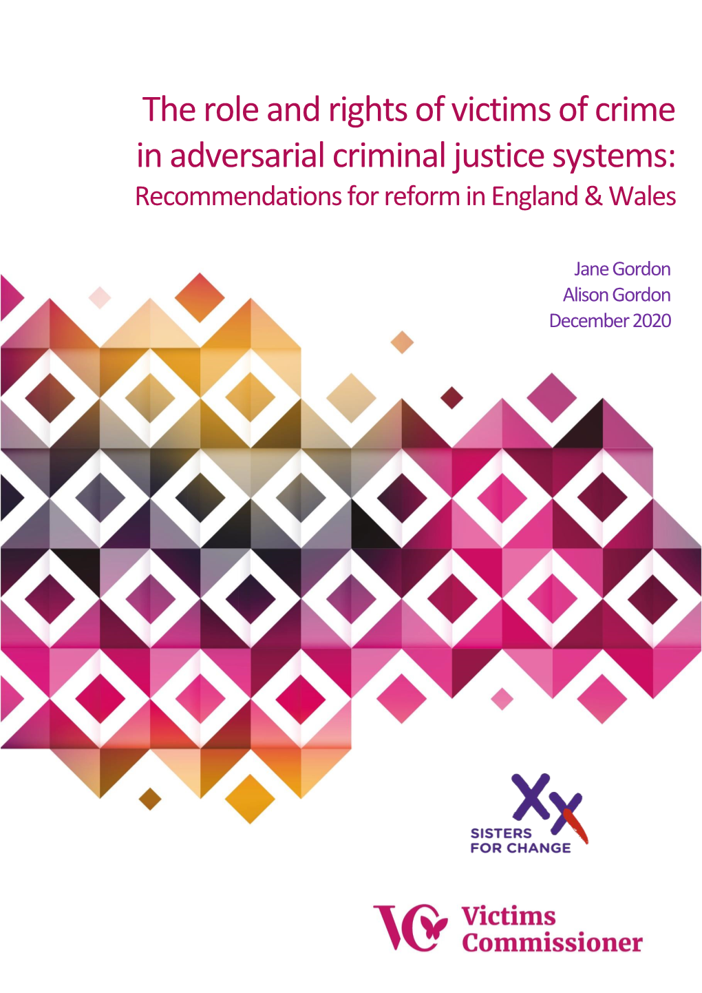 The Role and Rights of Victims of Crime in Adversarial Criminal Justice Systems: Recommendations for Reform in England & Wales