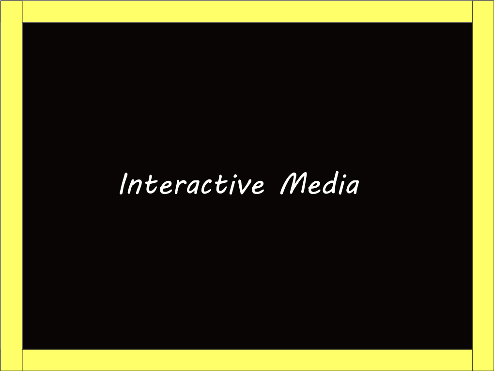 Interactive Media How Is Interactive Media Presentend Towards People?