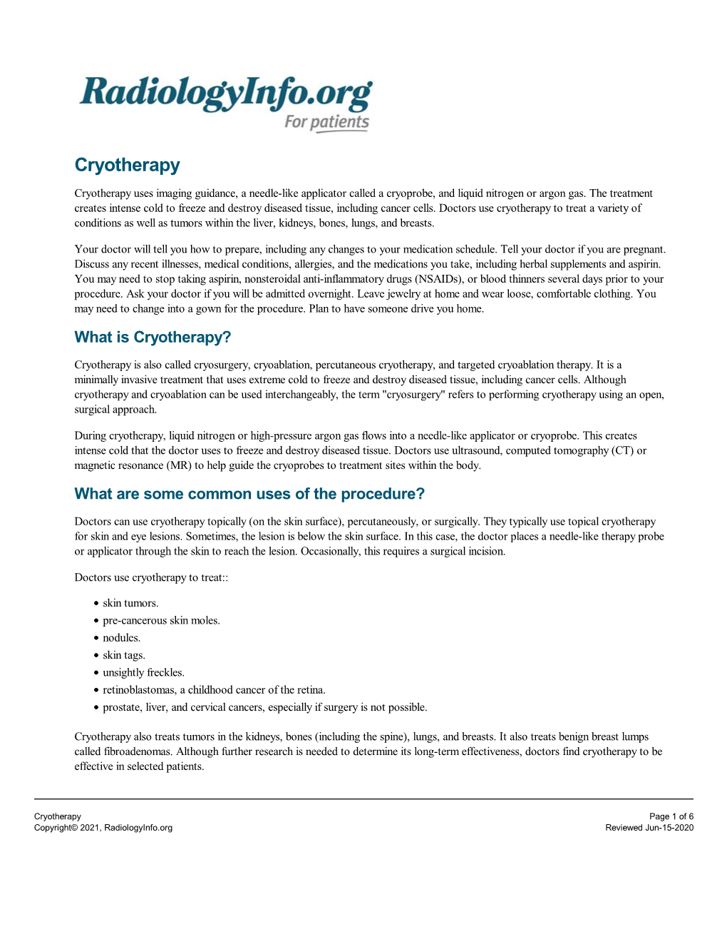 Cryotherapy Cryotherapy Uses Imaging Guidance, a Needle-Like Applicator Called a Cryoprobe, and Liquid Nitrogen Or Argon Gas