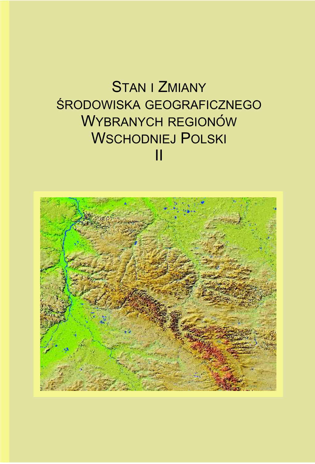 Stan I Zmiany Środowiska Geograficznego Wybranych Regionow Wschodniej Polski Ii