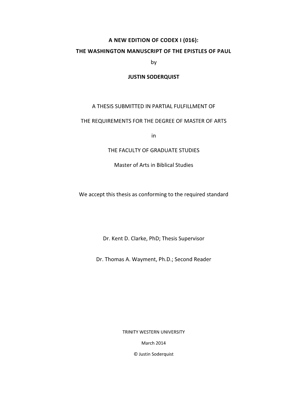 A NEW EDITION of CODEX I (016): the WASHINGTON MANUSCRIPT of the EPISTLES of PAUL by JUSTIN SODERQUIST a THESIS SUBMITTED in PA