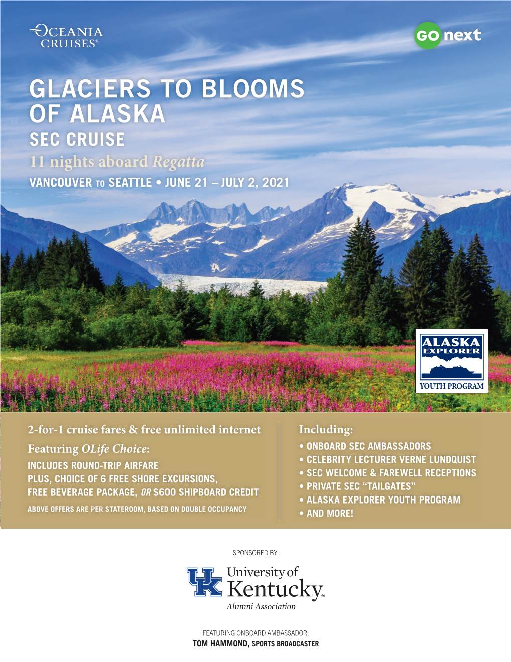 GLACIERS to BLOOMS of ALASKA SEC CRUISE 11 Nights Aboard Regatta VANCOUVER to SEATTLE • JUNE 21 – JULY 2, 2021