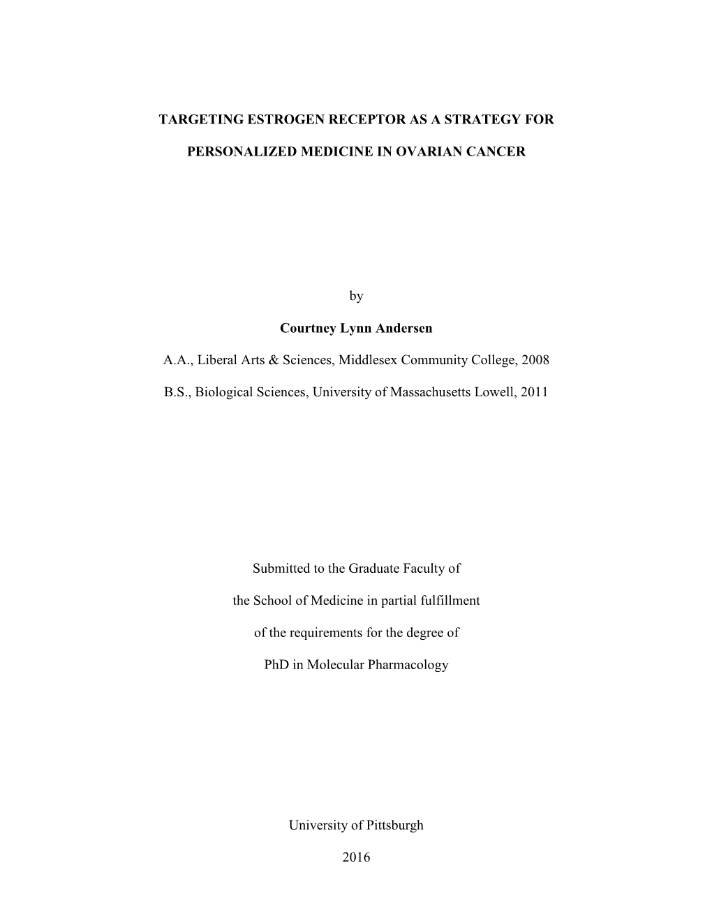 Artin TARGETING ESTROGEN RECEPTOR AS a STRATEGY for PERSONALIZED MEDICINE in OVARIAN CANCER by Courtney Lynn Andersen A.A., Libe