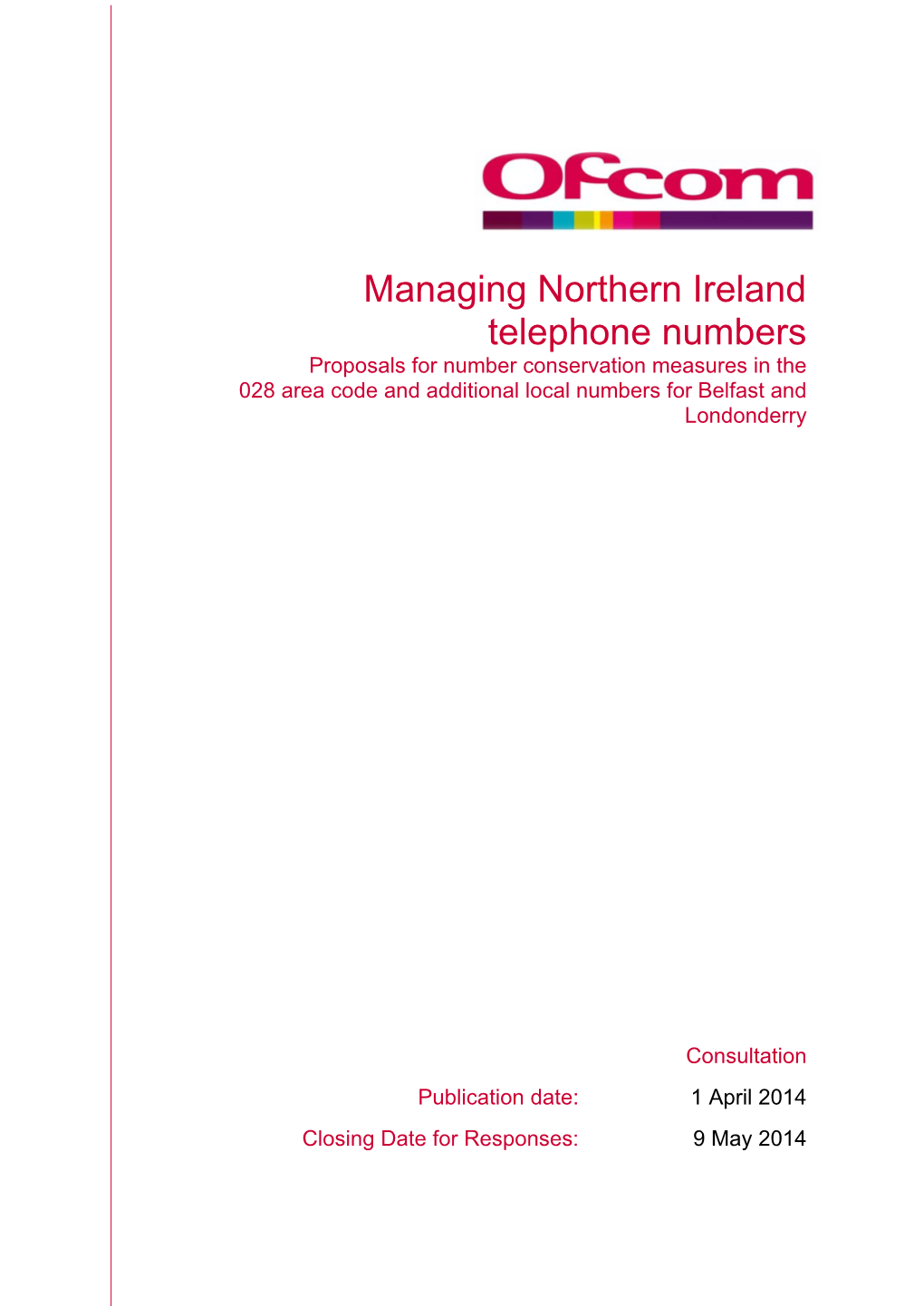 Managing Northern Ireland Telephone Numbers Proposals for Number Conservation Measures in the 028 Area Code and Additional Local Numbers for Belfast and Londonderry