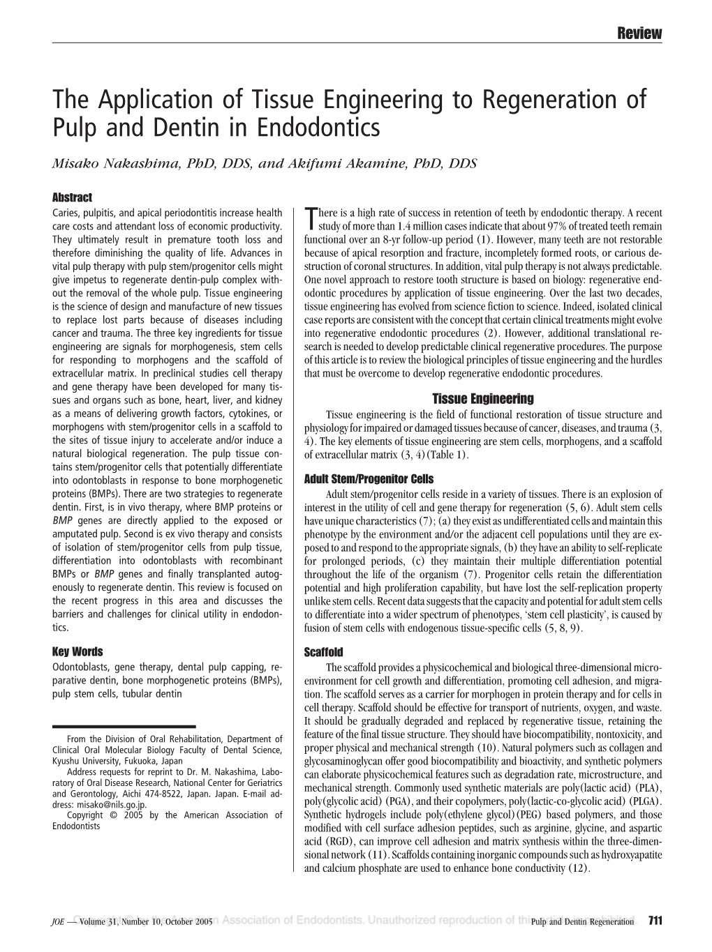 The Application of Tissue Engineering to Regeneration of Pulp and Dentin in Endodontics Misako Nakashima, Phd, DDS, and Akifumi Akamine, Phd, DDS