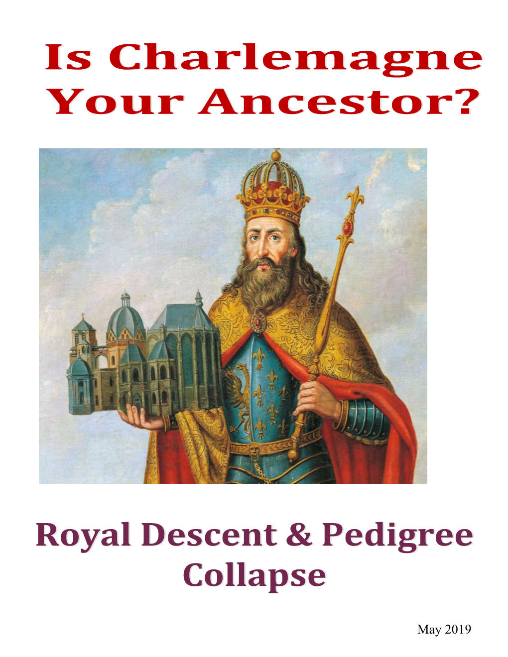 May 2019 Is Charlemagne Your Ancestor? (Royal Descent & Pedigree Collapse)