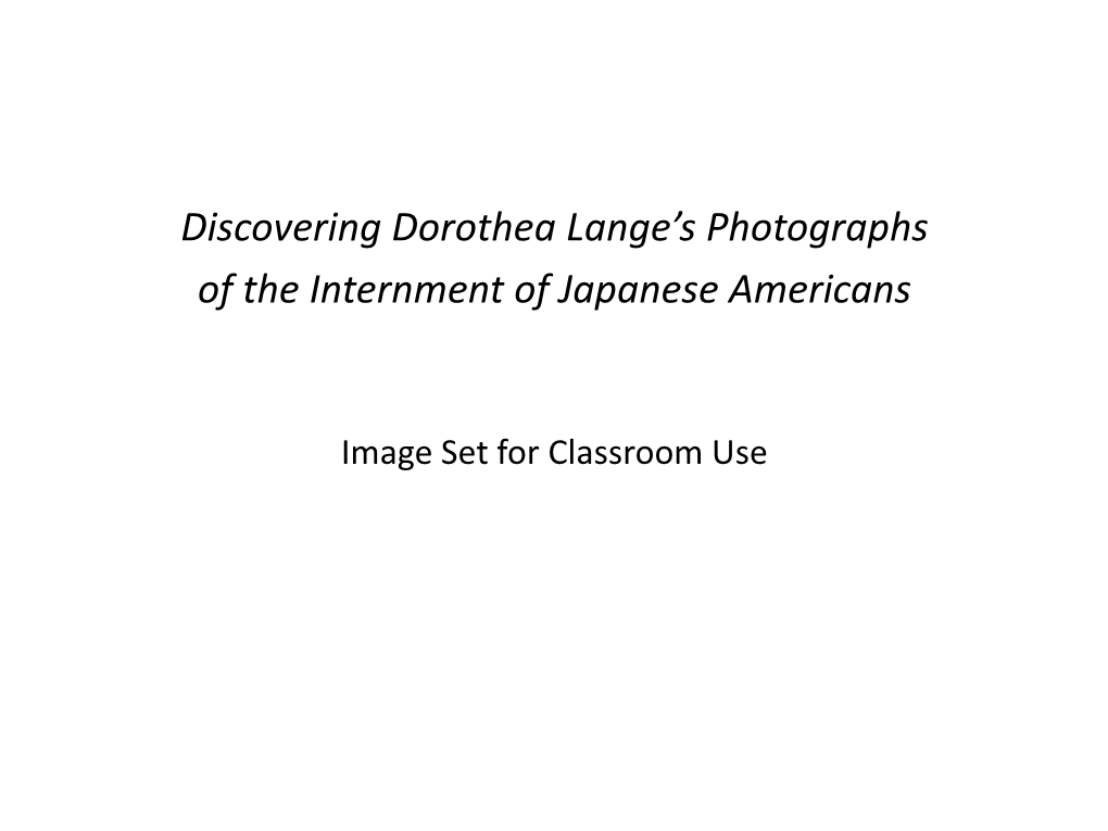 Discovering Dorothea Lange's Photographs of the Internment Of