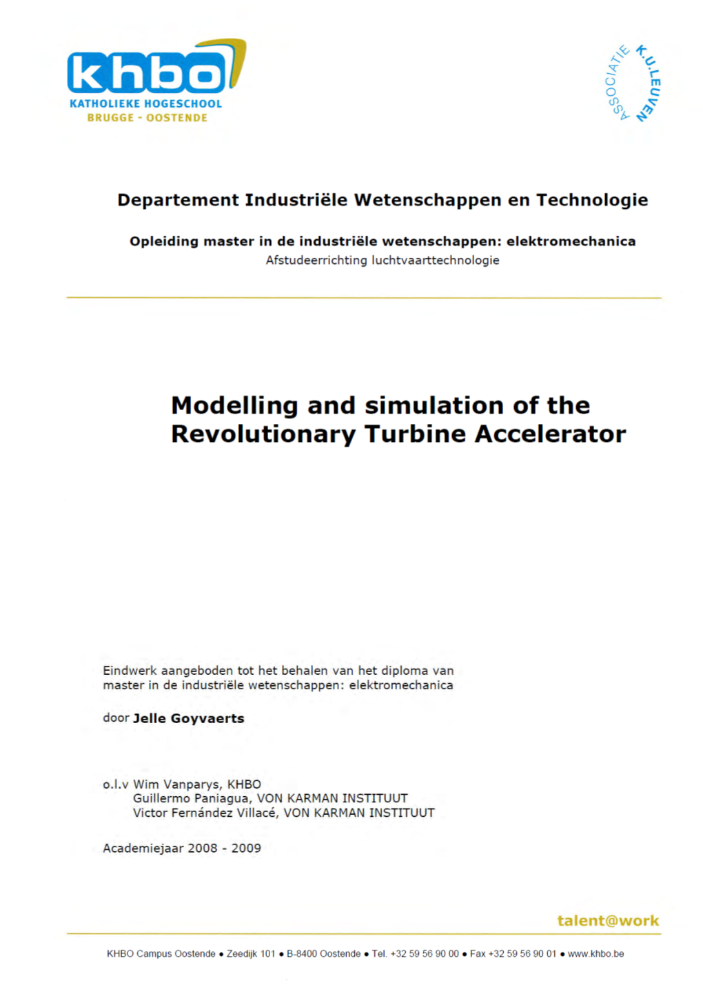 Modelling and Simulation of the Revolutionary Turbine Accelerator