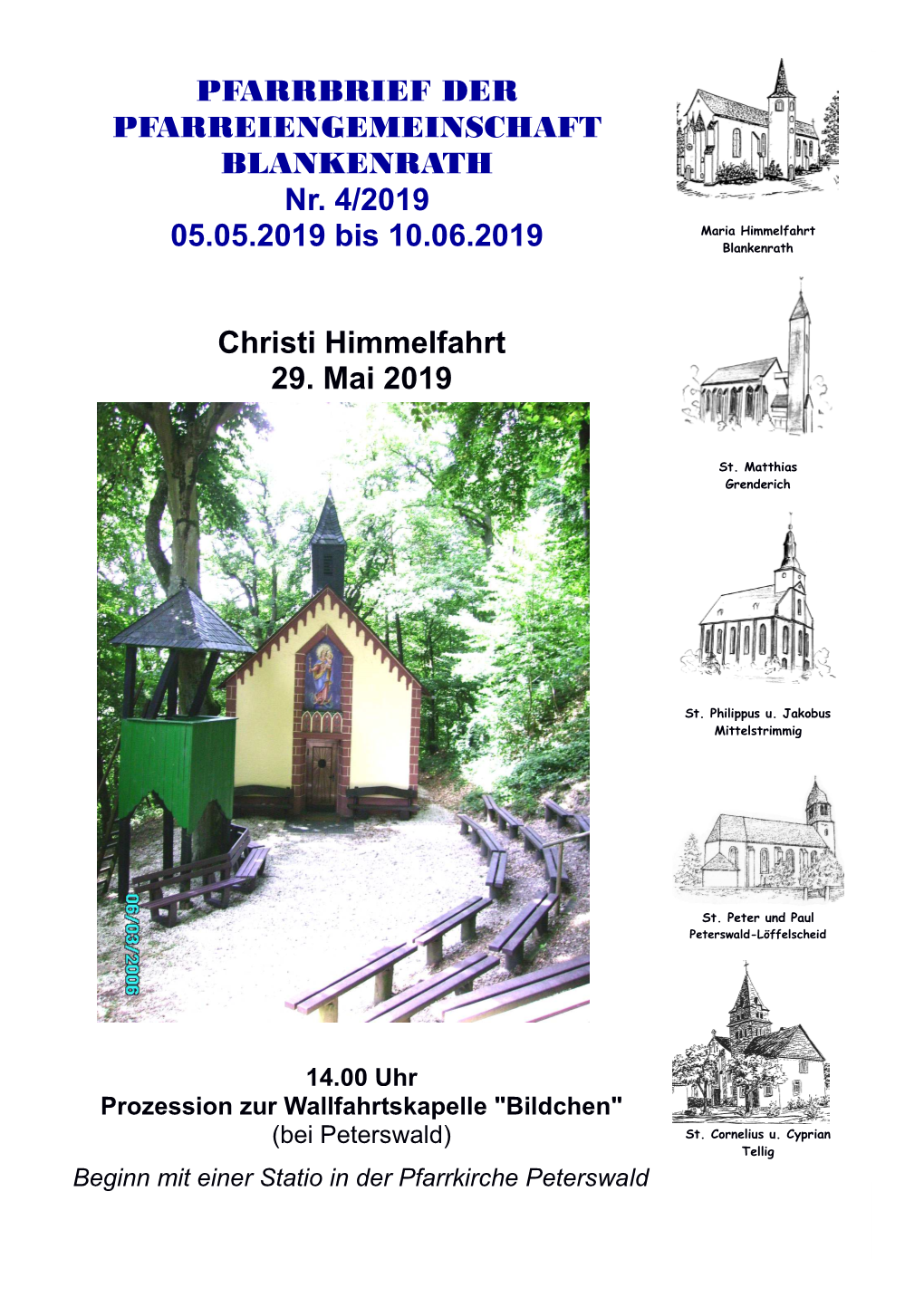 Christi Himmelfahrt 29. Mai 2019 PFARRBRIEF DER PFARREIENGEMEINSCHAFT BLANKENRATH Nr. 4/2019 05.05.2019 Bis 10.06.2019