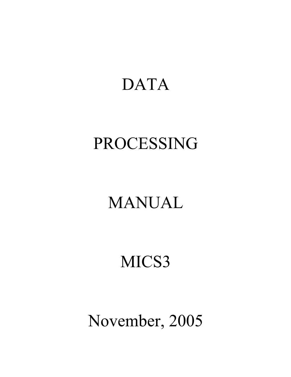 DATA PROCESSING MANUAL MICS3 November, 2005