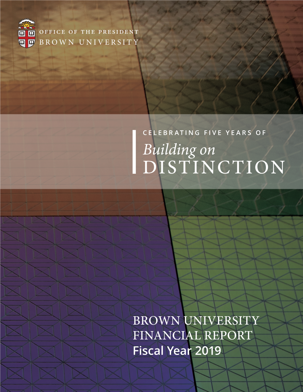 BROWN UNIVERSITY FINANCIAL REPORT Fiscal Year 2019 Brown University Summary Fiscal Year Ended June 30, 2019