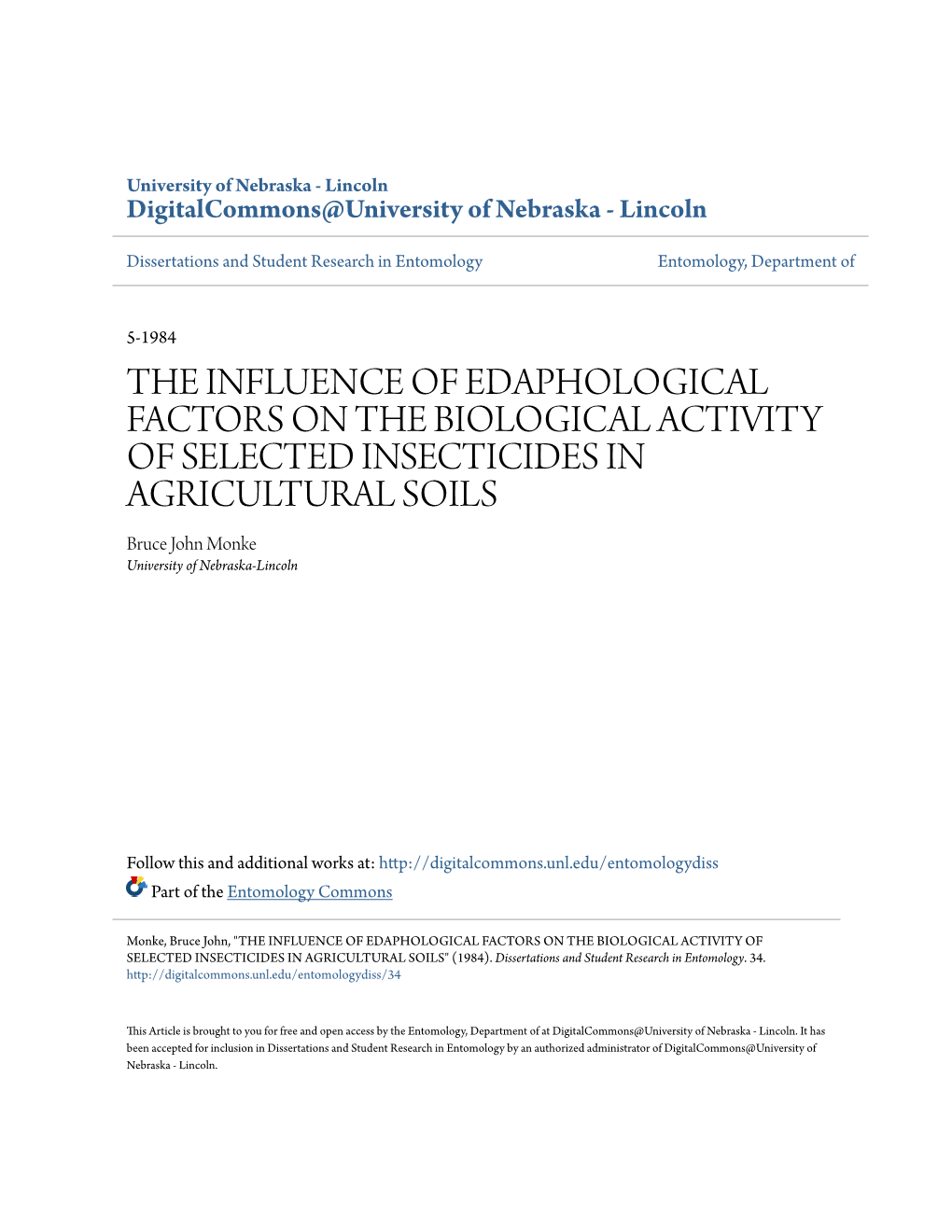 THE INFLUENCE of EDAPHOLOGICAL FACTORS on the BIOLOGICAL ACTIVITY of SELECTED INSECTICIDES in AGRICULTURAL OILS S Bruce John Monke University of Nebraska-Lincoln