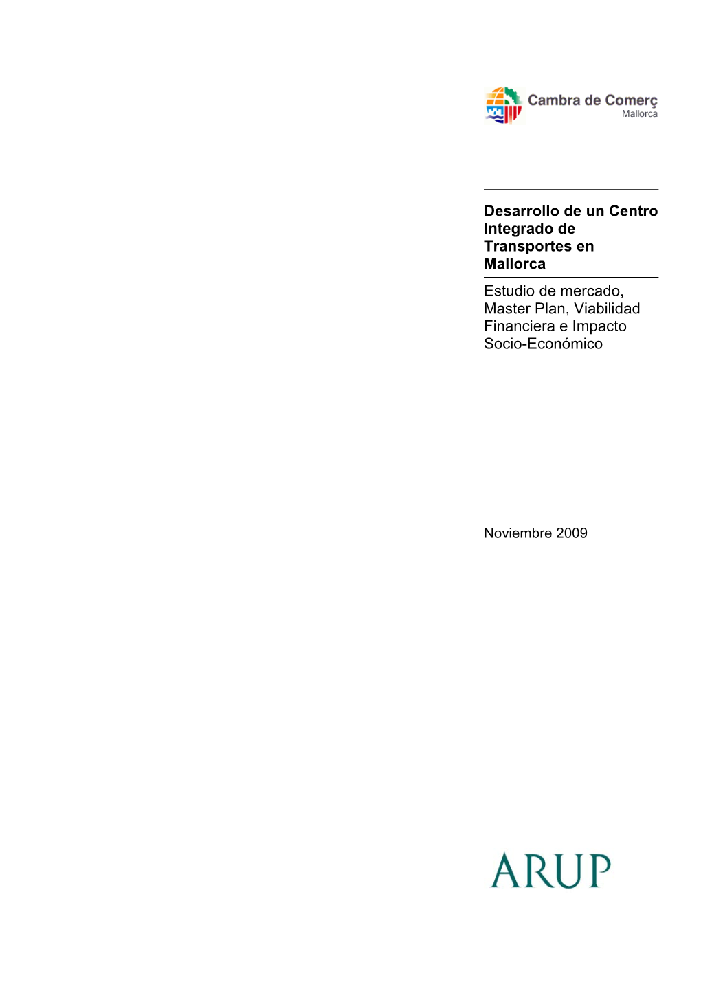 DESARROLLO DE UN CENTRO INTEGRADO DE TRANSPORTES EN MALLORCA Estudio De Mercado, Master Plan, Viabilidad Financiera E Impacto Socio-Económico