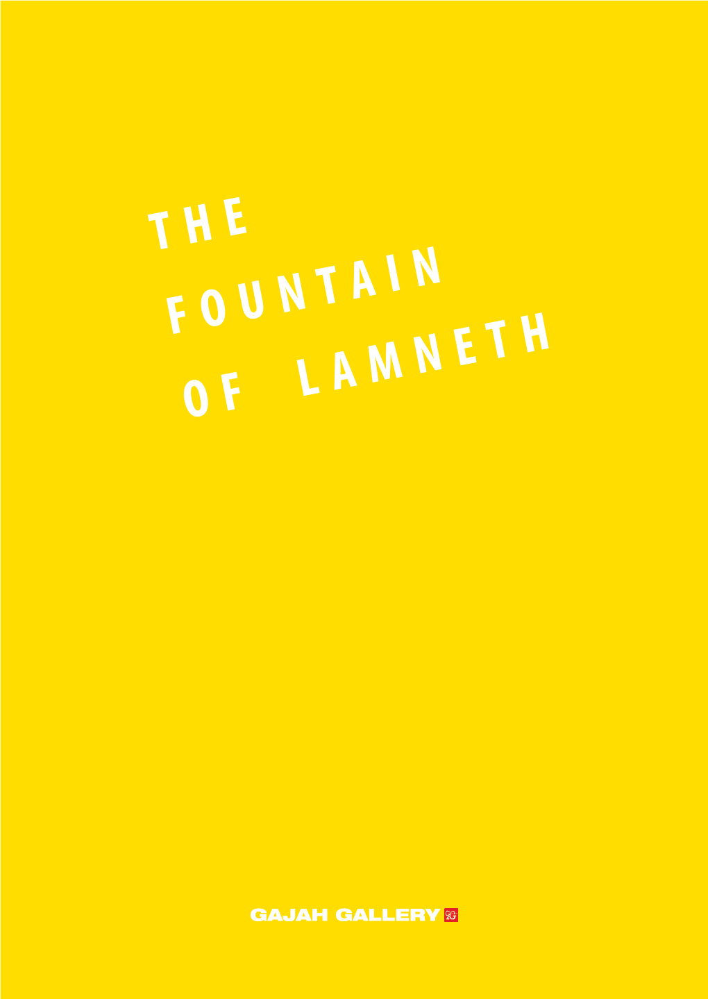 THE FOUNTAIN of LAMNETH the Fountain of Lamneth CONTENT Andry Mochammad Bagus Pandega Dita Gambiro Henrycus Napitsunargo Prilla Tania R.E