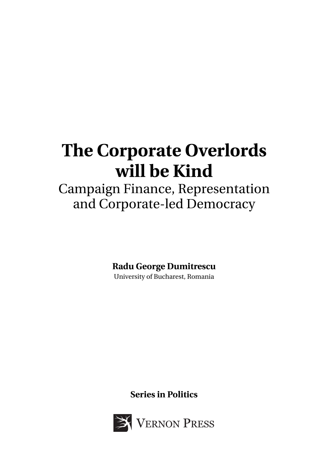 The Corporate Overlords Will Be Kind Campaign Finance, Representation and Corporate-Led Democracy