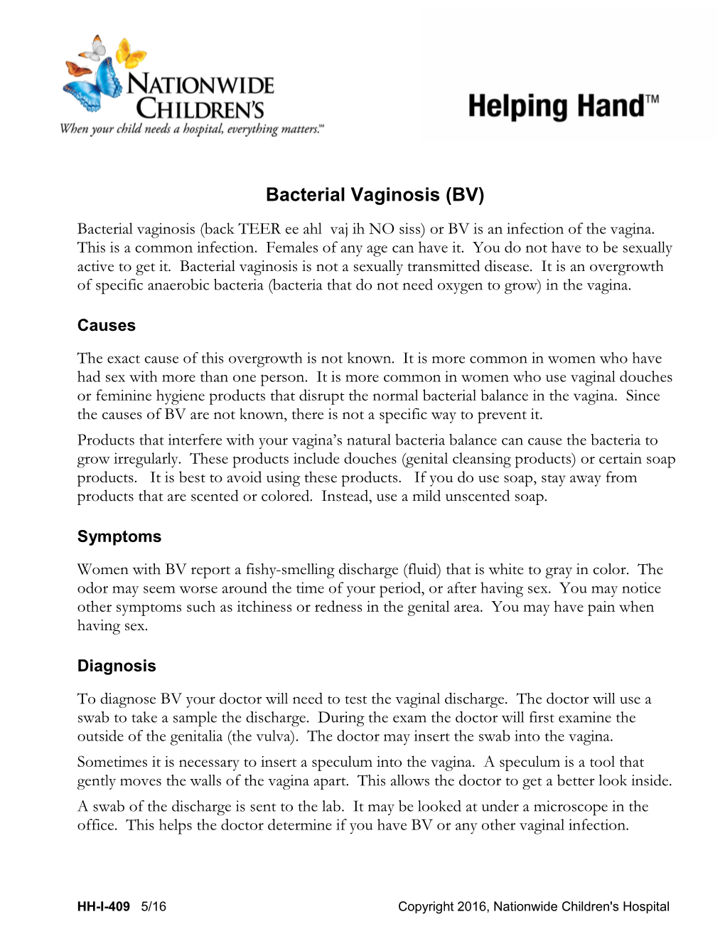 Bacterial Vaginosis (BV) Bacterial Vaginosis (Back TEER Ee Ahl Vaj Ih NO Siss) Or BV Is an Infection of the Vagina