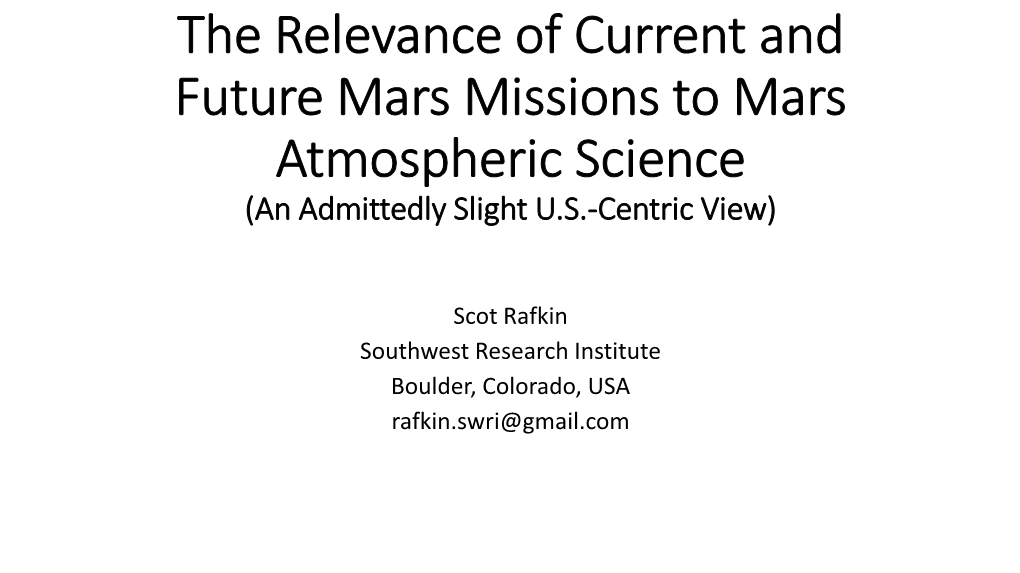 The Relevance of Current and Future Mars Missions to Mars Atmospheric Science (An Admittedly Slight U.S.-Centric View)