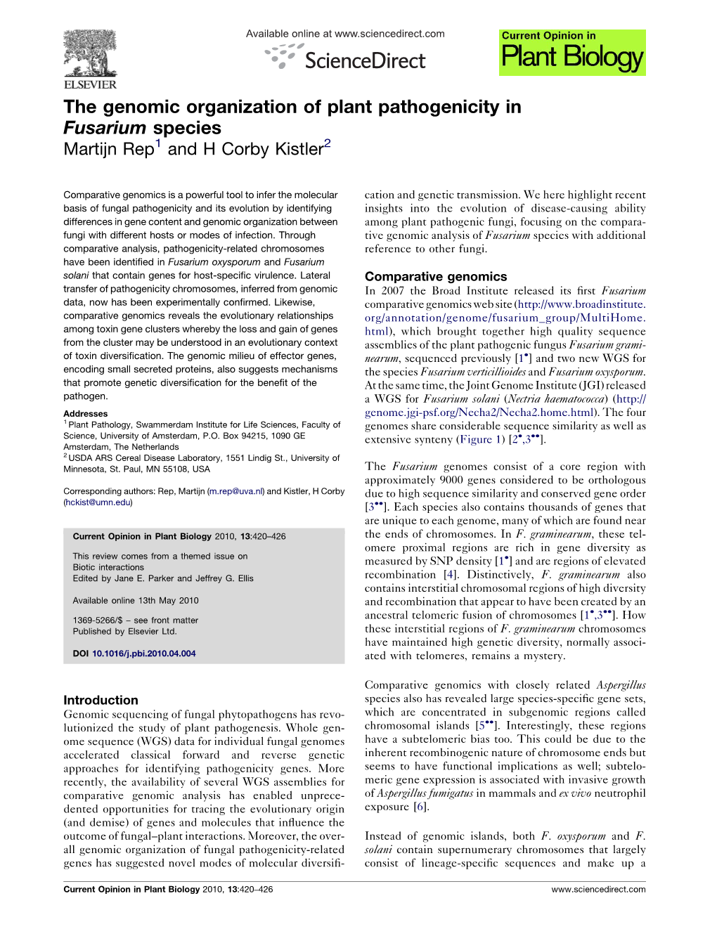 The Genomic Organization of Plant Pathogenicity in Fusarium Species Martijn Rep1 and H Corby Kistler2