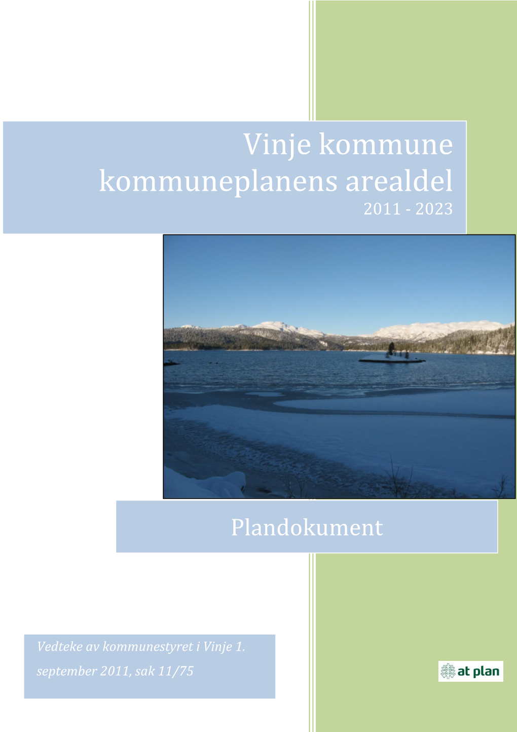 Vinje Kommune Kommuneplanens Arealdel 2011 - 2023