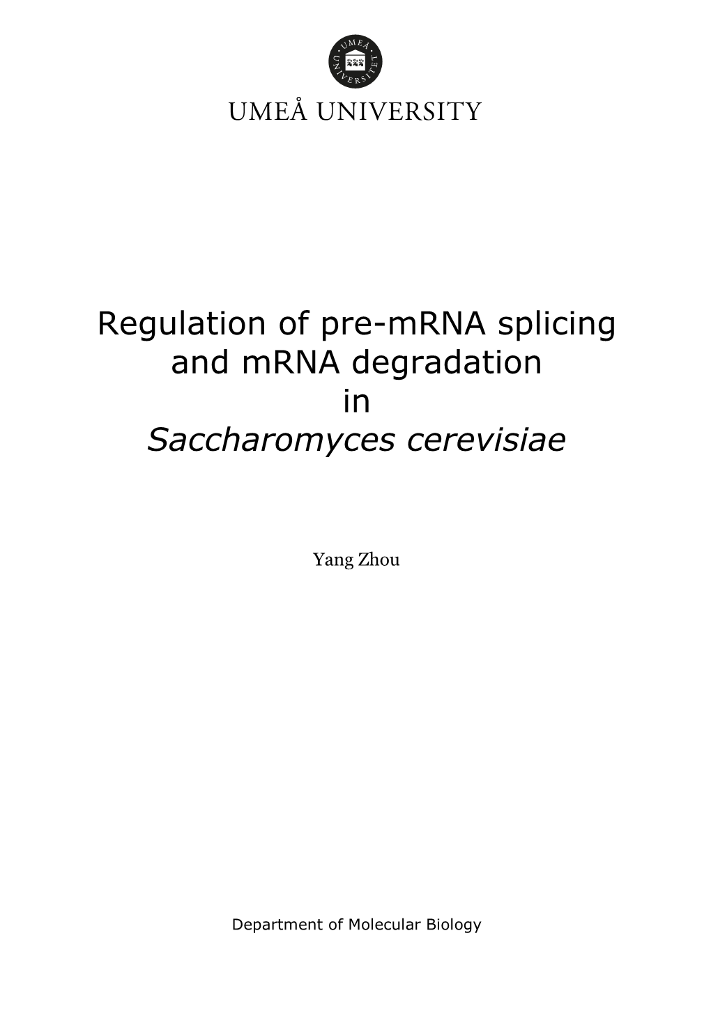 Regulation of Pre-Mrna Splicing and Mrna Degradation in Saccharomyces Cerevisiae