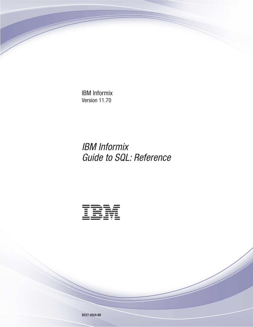 IBM Informix Guide to SQL: Reference