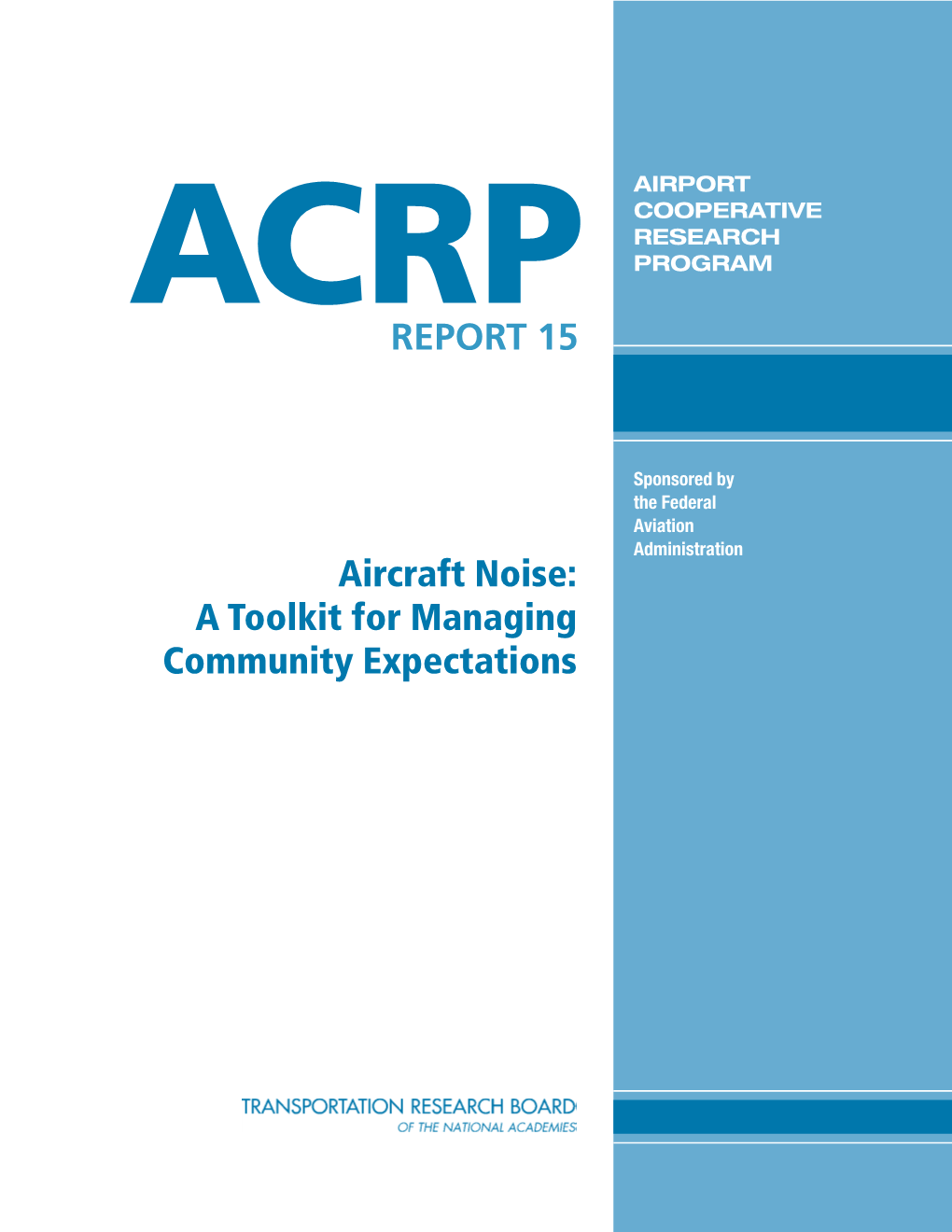 Aircraft Noise: a Toolkit for Managing Community Expectations ACRP OVERSIGHT COMMITTEE* TRANSPORTATION RESEARCH BOARD 2009 EXECUTIVE COMMITTEE*