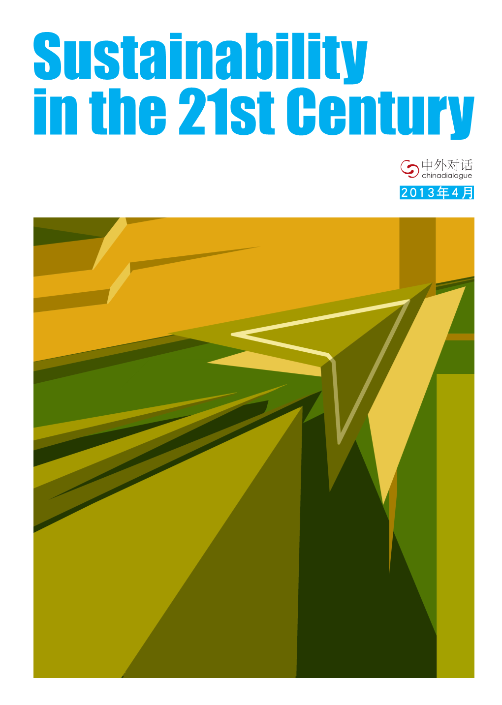 Sustainability in the 21St Century 中外对话 Chinadialogue 2013年 4 月 CONTENTS