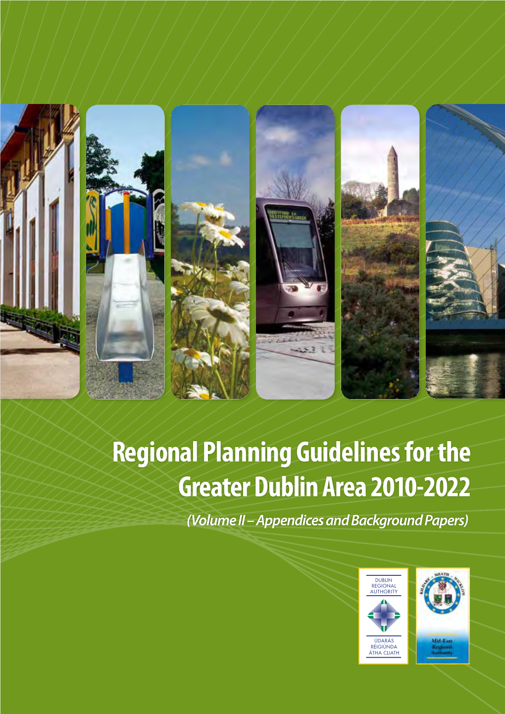 Regional Planning Guidelines for the Greater Dublin Area 2010-2022 (Volume II – Appendices and Background Papers)