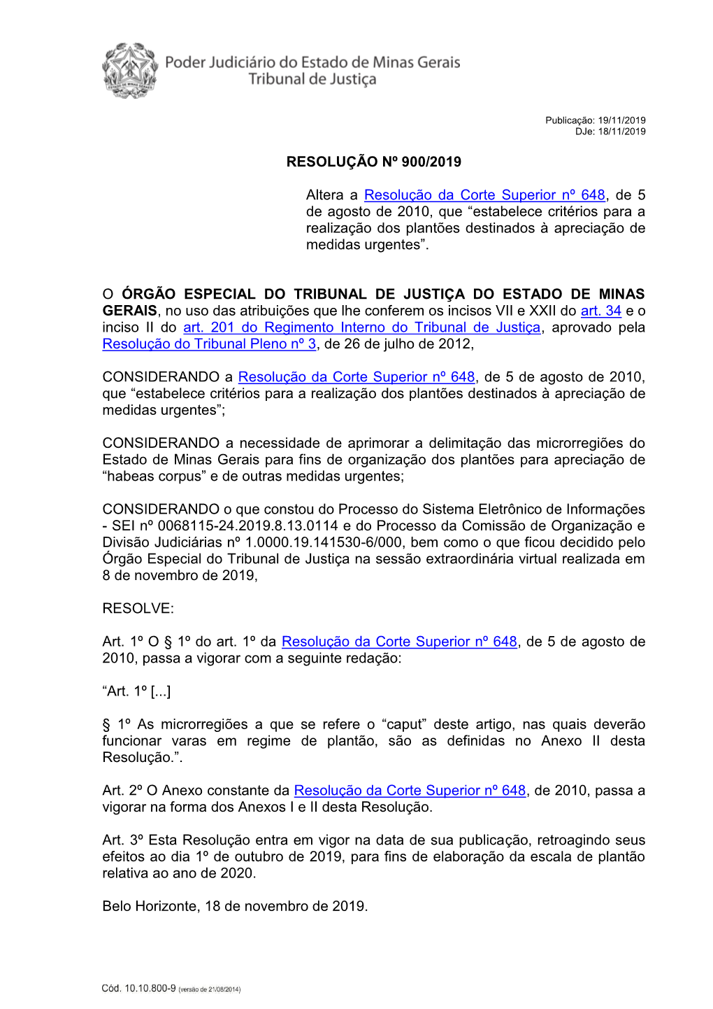 RESOLUÇÃO Nº 900/2019 Altera a Resolução Da Corte Superior Nº 648, De 5 De Agosto De 2010